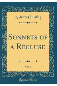 Sonnets of a Recluse, Vol. 3 (Classic Reprint)