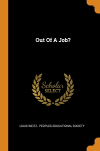 Out Of A Job?
