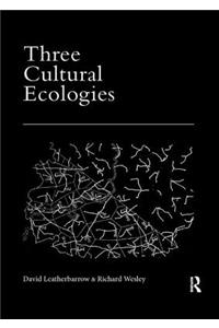 Three Cultural Ecologies