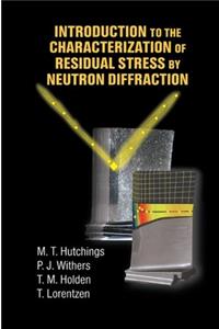 Introduction to the Characterization of Residual Stress by Neutron Diffraction