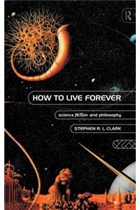 How to Live Forever