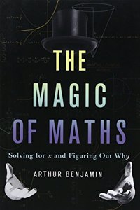 The Magic of Maths (Ind Ed): Solving for X and Figuring Out Why