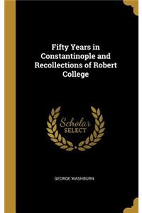 Fifty Years in Constantinople and Recollections of Robert College
