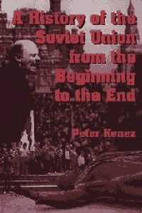 A History of the Soviet Union from the Beginning to the End