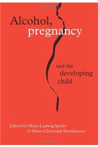 Alcohol, Pregnancy and the Developing Child