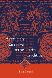 Arthurian Narrative in Latin Tradition