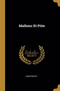 Malheur Et Pitie