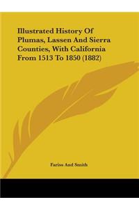 Illustrated History Of Plumas, Lassen And Sierra Counties, With California From 1513 To 1850 (1882)