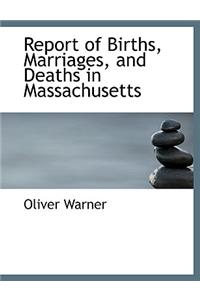 Report of Births, Marriages, and Deaths in Massachusetts