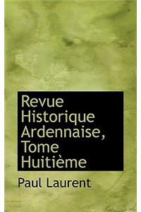 Revue Historique Ardennaise, Tome Huitiaume