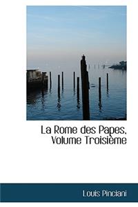 La Rome Des Papes, Volume Troisieme