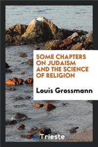 Some Chapters on Judaism and the Science of Religion