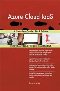 Azure Cloud IaaS A Complete Guide - 2019 Edition