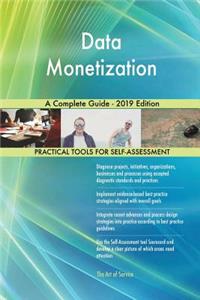 Data Monetization A Complete Guide - 2019 Edition