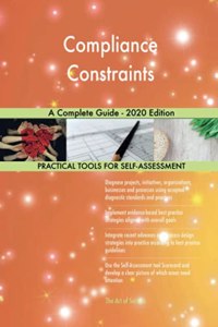 Compliance Constraints A Complete Guide - 2020 Edition