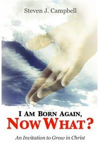 I Am Born Again, Now What?