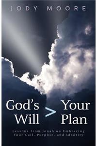 God's Will > Your Plan