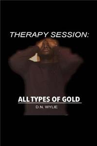 Therapy Session: All Types of Gold