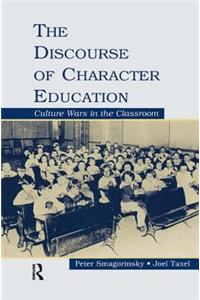 The Discourse of Character Education: Culture Wars in the Classroom