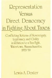Representation Versus Direct Democracy in Fighting about Taxes