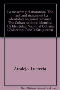 La mascara y el maranon/ The mask and maranon/ La identidad nacional cubana/ The Cuban national identity