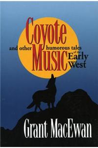 Coyote Music: And Other Humorous Tales of the Early West