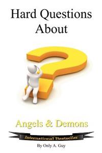 Hard Questions about Angels and Demons