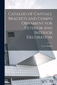 Catalog of Capitals, Brackets and Compo Ornament for Exterior and Interior Decoration