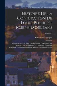 Histoire De La Conjuration De Louis-Philippe-Joseph D'orléans