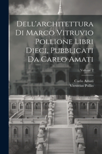 Dell'architettura di Marco Vitruvio Pollione libri dieci, pubblicati da Carlo Amati; Volume 2