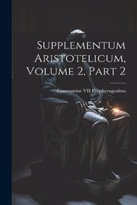 Supplementum Aristotelicum, Volume 2, part 2