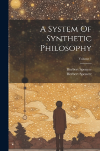 System Of Synthetic Philosophy; Volume 1