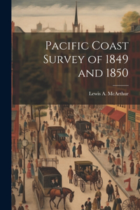 Pacific Coast Survey of 1849 and 1850