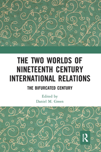 Two Worlds of Nineteenth Century International Relations