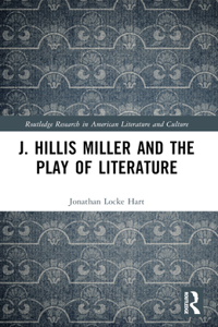 J. Hillis Miller and the Play of Literature
