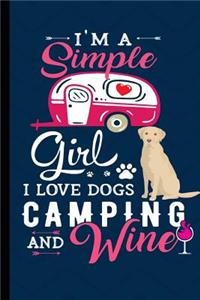 I'm A Simple Girl I Love Dogs Camping And Wine