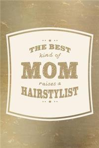 The Best Kind Of Mom Raises A Hairstylist