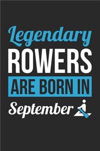 Rowing Notebook - Legendary Rowers Are Born In September Journal - Birthday Gift for Rower Diary