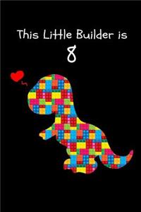 This Little Builder is 8