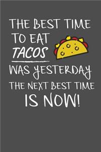 The Best Time To Eat Tacos Was Yesterday The Next Best Time Is Now