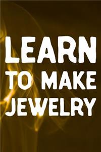 Learn To Make Jewelry