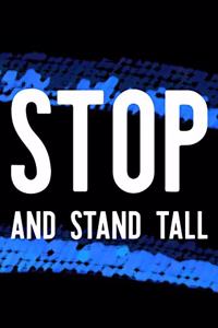 Stop And Stand Tall