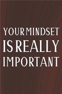 Your Mindset Is Really Important