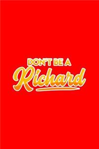 Don't be a Richard