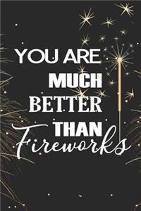 You Are Much Better Than Fireworks