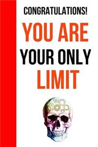 Congratulations! You Are Your Only Limit