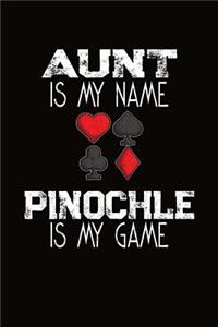 Aunt Is My Name Pinochle Is My Game