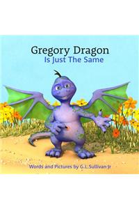 Gregory Dragon Is Just The Same