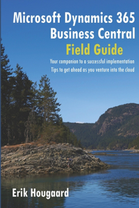 Microsoft Dynamics 365 Business Central Field Guide