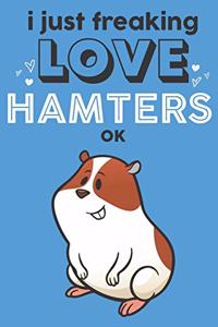 I Just Freaking Love Hamsters Ok